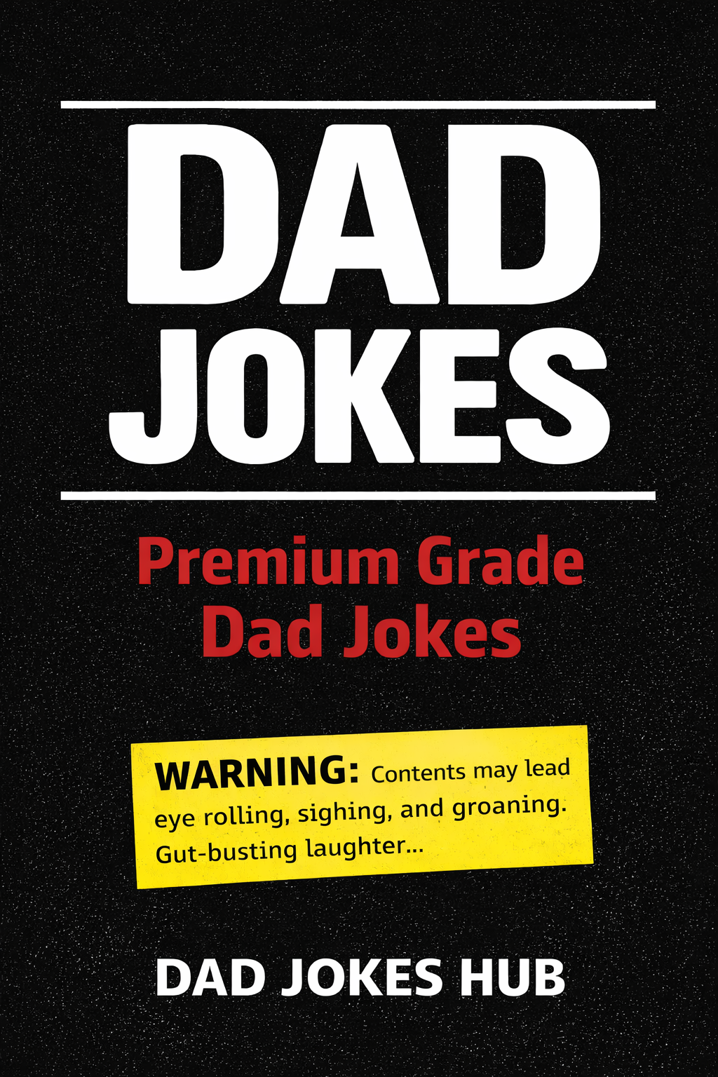Book cover of 'Dad Jokes' with text and a warning label on a black background. Best Dad Joke Website for 2026. Best Dad Jokes. Dad Joke Book. Dad Joke. Best Dad Joke Book 2026.